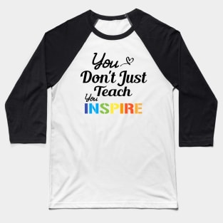 You don't just teach you inspire Baseball T-Shirt